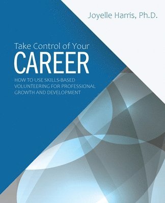 bokomslag Take Control of Your Career: How to Use Skills-Based Volunteering for Professional Growth and Development