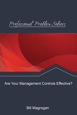 Professional Problem Solvers: Are Your Managment Controls Effective? 1