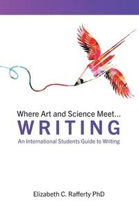 bokomslag Where Art and Science Meet...Writing: An International Students Guide to Writing: An International Students Guide to Writing