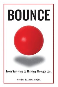 bokomslag Bounce: From Surviving to Thriving through Loss