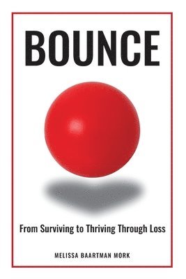 Bounce: From Surviving to Thriving through Loss 1