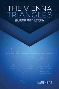 bokomslag The Vienna Triangles: Sex, Death, and Philosophy: Sex, Death, and Philosphy: Sex, Death, and Philosphy