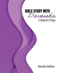 bokomslag Bible Study with Darnisha: A Study of 2 Kings