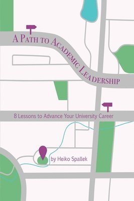 bokomslag A Path to Academic Leadership: Lessons to Advance Your Career