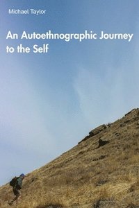 bokomslag An Autoethnographic Journey to the Self