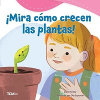 bokomslag ¡Mira Cómo Crecen Las Plantas!