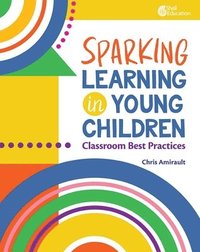 bokomslag Sparking Learning in Young Children: Classroom Best Practices