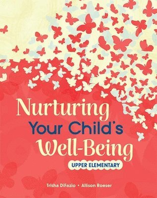 bokomslag Nurturing Your Child's Well-Being: Upper Elementary