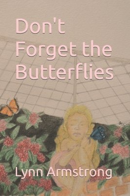 Don't Forget the Butterflies 1