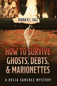 bokomslag How to Survive Ghosts, Debts, and Marionettes