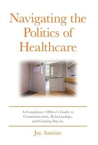 bokomslag Navigating the Politics of Healthcare