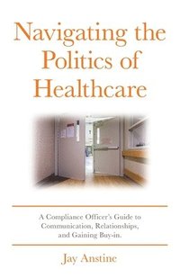 bokomslag Navigating the Politics of Healthcare