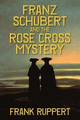 bokomslag Franz Schubert and the Rose Cross Mystery