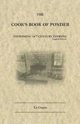 bokomslag The Cook's Book of Ponder: 18th century cooking