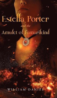 William Daniel - Estella Porter and the Amulet of Famarikind, Inbunden