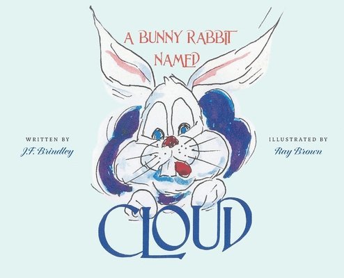 J F Brindley, Ray Brown, J. F. Brindley, J.F. Brindley - Bunny Rabbit Named Cloud, Inbunden