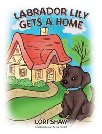 bokomslag Labrador Lily Gets A Home
