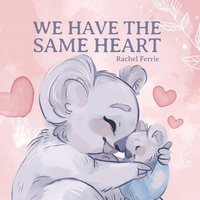 bokomslag We Have the Same Heart