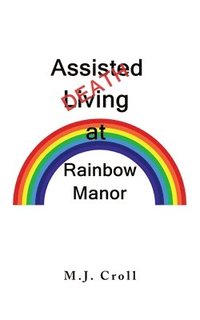 bokomslag Assisted Living / Death at Rainbow Manor