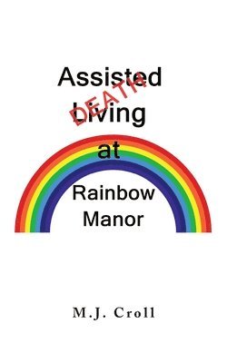bokomslag Assisted Living / Death at Rainbow Manor