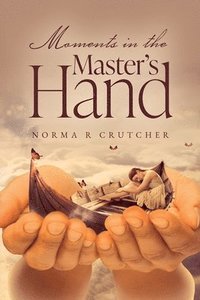 bokomslag Moments in the Master's Hand