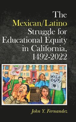bokomslag Mexican/Latino Struggle for Educational Equity in California, 1492-2022