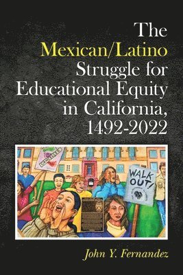 bokomslag Mexican/Latino Struggle for Educational Equity in California, 1492-2022