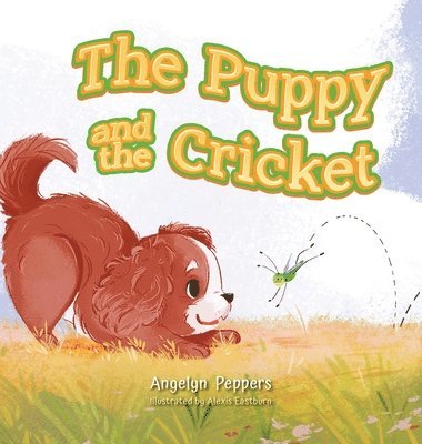 Angelyn Peppers - Puppy and The Cricket, Inbunden