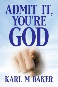 bokomslag Admit It, You're God