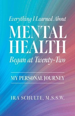 bokomslag Everything I Learned about Mental Health Began at Twenty-Two