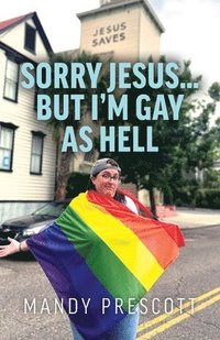 bokomslag Sorry Jesus... but I'm Gay as Hell
