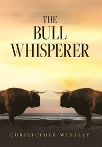 bokomslag The Bull Whisperer