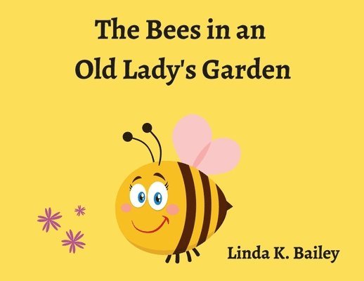 Linda Bailey - Bees in an Old Lady's Garden, Häftad