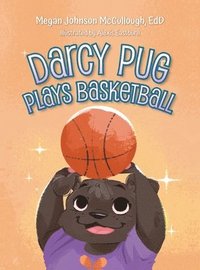 bokomslag Darcy Pug Plays Basketball