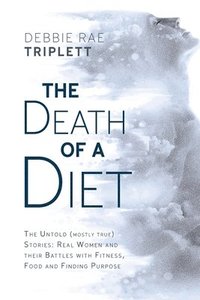 bokomslag The Death of A Diet