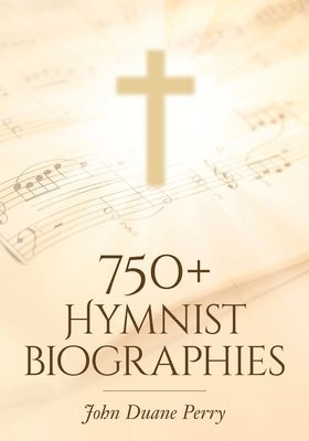 750+ Hymnist Biographies 1