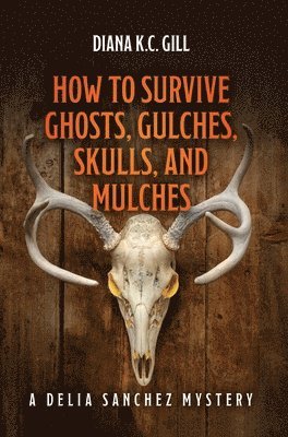 bokomslag How to Survive Ghosts, Gulches, Skulls, and Mulches