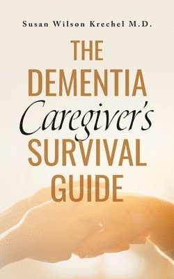 Susan Wilson Krechel, Susan Wilson Krechel M.D., Susan Wilson Krechel M. D. - Dementia Caregiver's Survival Guide, Häftad