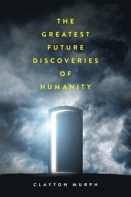 bokomslag The Greatest Future Discoveries of Humanity