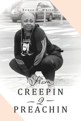Renee R White, Renee R. White - From Creepin 2 Preachin, Häftad