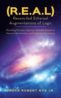 bokomslag (R.E.A.L) Reconciled Ethereal Augmentations of Logic