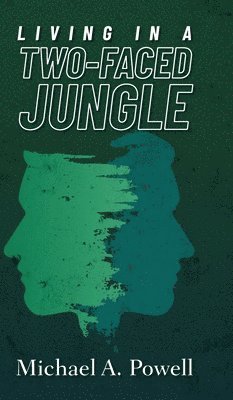 Michael Powell - Living In A Two-Faced Jungle, Inbunden