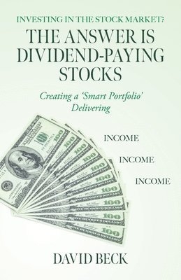 David Beck - Answer is Dividend-Paying Stocks, Häftad