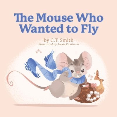 C T Smith, C. T. Smith, C.T. SMITH - Mouse Who Wanted to Fly, Häftad