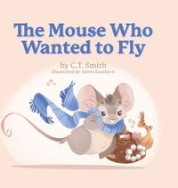 bokomslag The Mouse Who Wanted to Fly