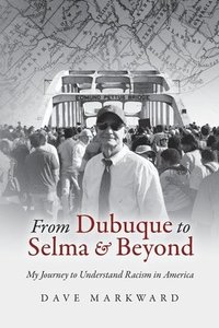 bokomslag From Dubuque to Selma and Beyond