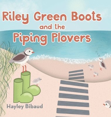 Hayley Bibaud - Riley Green Boots and the Piping Plovers, Inbunden