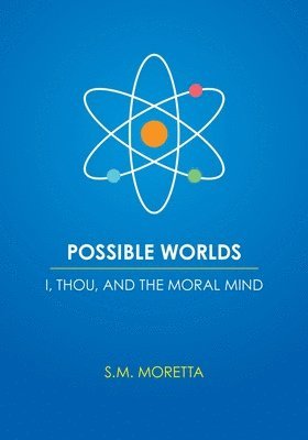 bokomslag Possible Worlds - I, Thou, and the Moral Mind