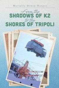 bokomslag From the Shadows of K2 to the Shores of Tripoli