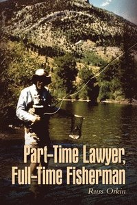 bokomslag Part-Time Lawyer, Full-Time Fisherman